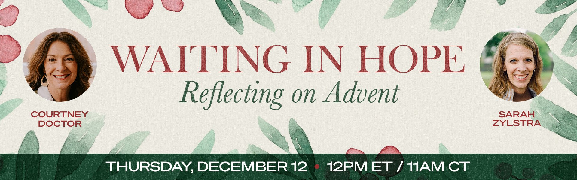 Waiting in Hope: Reflecting on Advent. Thursday, December 12, 12pm ET/11am CT. With Courtney Doctor and Sarah Zysltra